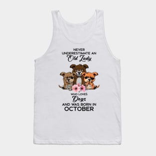 Never Underestimate An Old Woman Who Loves Dogs And Was Born In October Tank Top